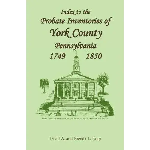 Index To The Probate Inventories Of York County, Pennsylvania, 1749-1850 - Paperback 1