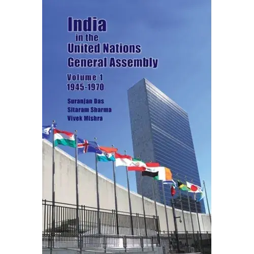 India In The United Nations General Assembly Volume 1 - 1945-1970 - Hardcover 1