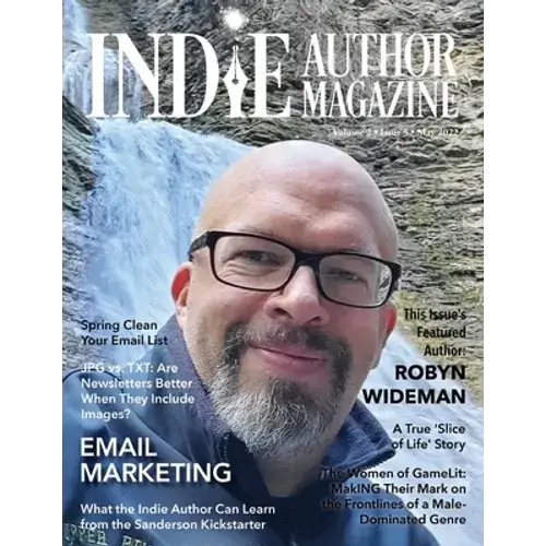 Indie Author Magazine Featuring Robyn Wideman: Spring Cleaning Your Email List, Choosing An Email Service Provider, Better Newsletters, And Eye-Catchi - Paperback 1
