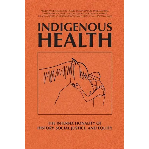 Indigenous Health: The Intersectionality Of History, Social Justice, And Equity - Paperback 1