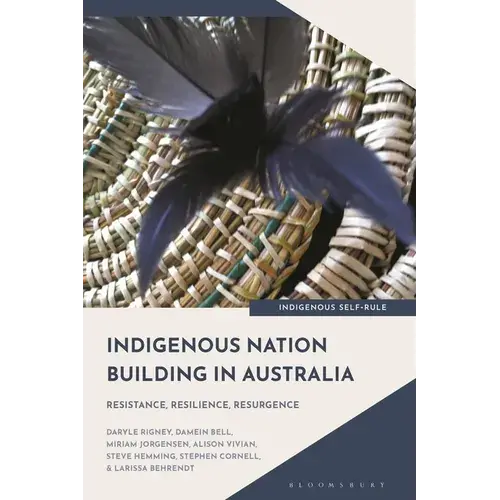 Indigenous Nation Building In Australia: Resistance, Resilience, Resurgence - Hardcover 1