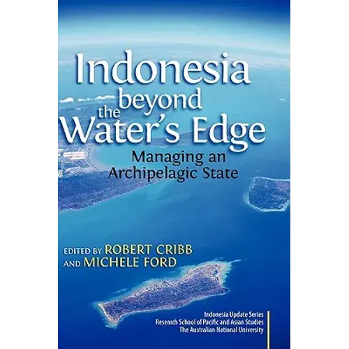 Indonesia Beyond The Water's Edge: Managing An Archipelagic State - Hardcover 1