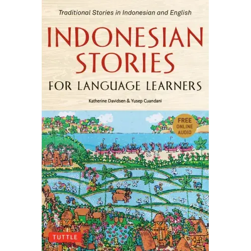 Indonesian Stories For Language Learners: Traditional Stories In Indonesian And English (Online Audio Included) - Paperback 1