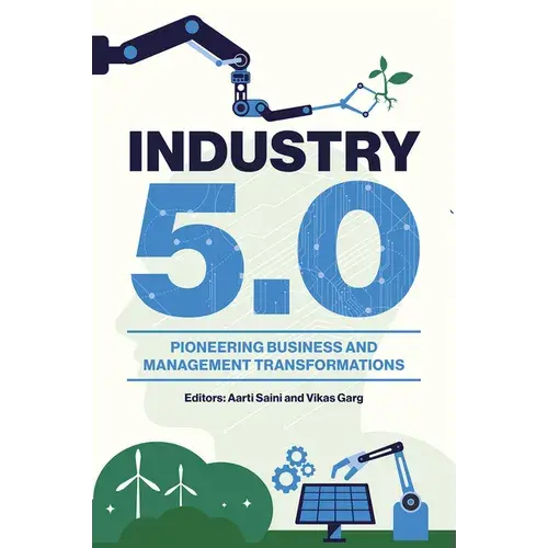 Industry 5.0: Pioneering Business And Management Transformations - Hardcover 1