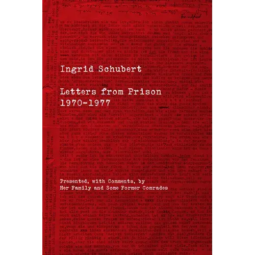 Ingrid Schubert: Letters From Prison 1970-1977 - Paperback 1