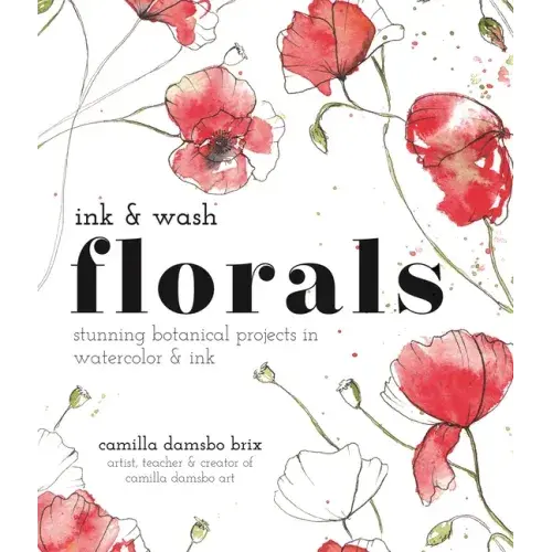 Ink And Wash Florals: Stunning Botanical Projects In Watercolor And Ink - Paperback 1