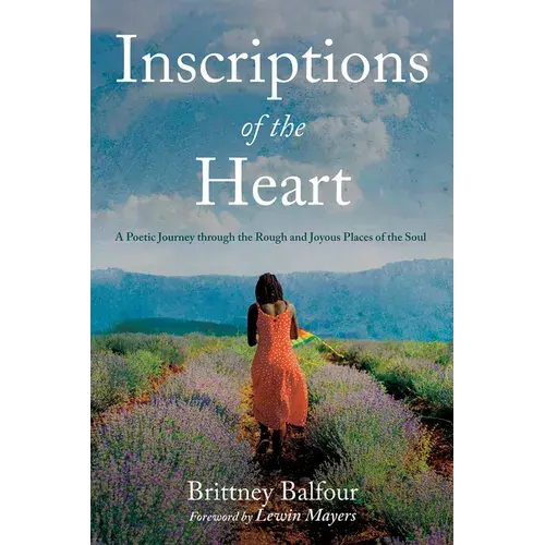 Inscriptions Of The Heart: A Poetic Journey Through The Rough And Joyous Places Of The Soul - Paperback 1