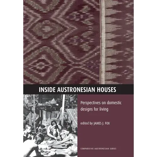 Inside Austronesian Houses: Perspectives On Domestic Designs For Living - Paperback 1