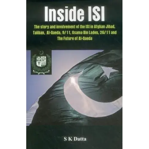 Inside Isi: The Story And Involvement Of The Isi, Afghan Jihad, Taliban, Al-Qaeda, 9/11, Osama Bin Laden, 26/11 And The Future Of Al-Qaeda - Paperback 1