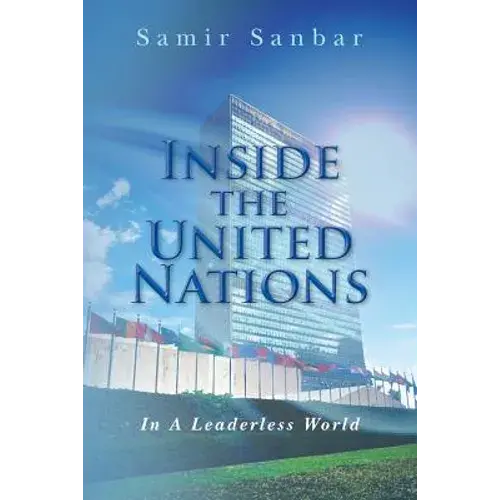 Inside The United Nations: In A Leaderless World - Paperback 1