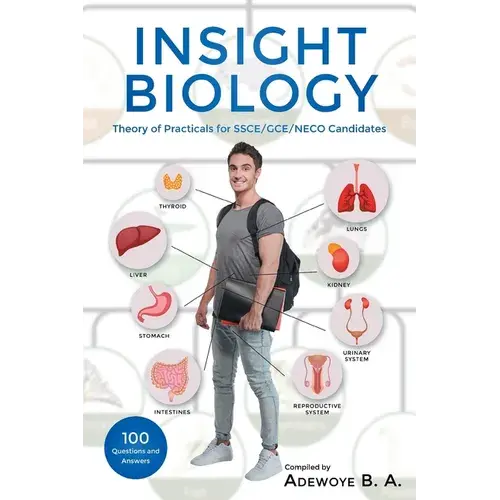 Insight Biology: Theory Of Practical For Ssce-Gce-Neco Candidates - Paperback 1