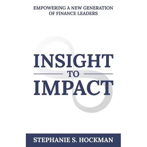 Insight To Impact: Empowering A New Generation Of Finance Leaders - Paperback 1