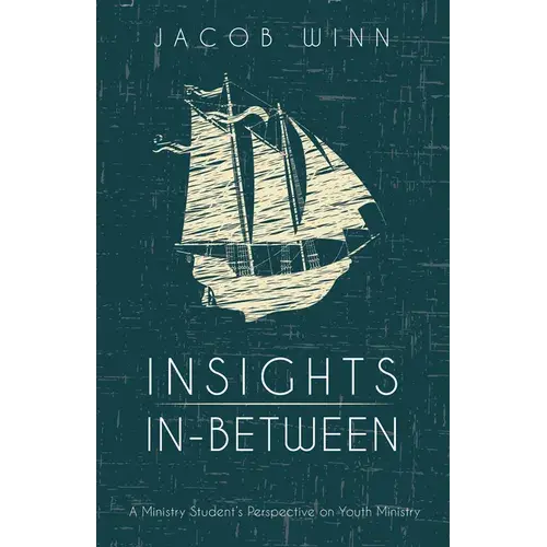 Insights In-Between: A Ministry Student's Perspective On Youth Ministry - Paperback 1
