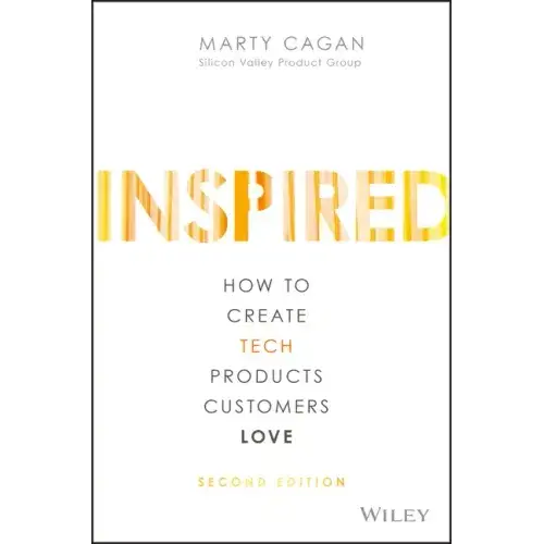 Inspired: How To Create Tech Products Customers Love - Hardcover 1