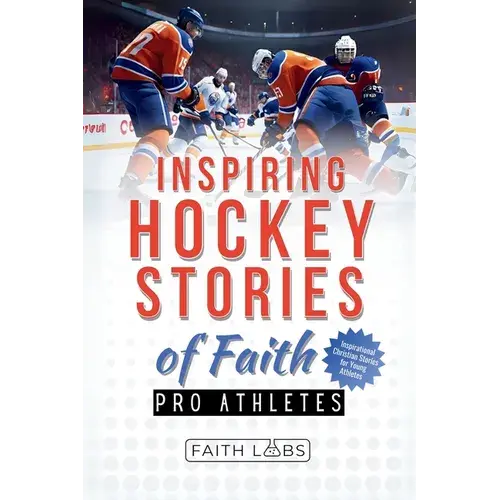 Inspiring Hockey Stories Of Faith From Pro Athletes: Inspirational Christian Stories For Young Athletes - Paperback 1