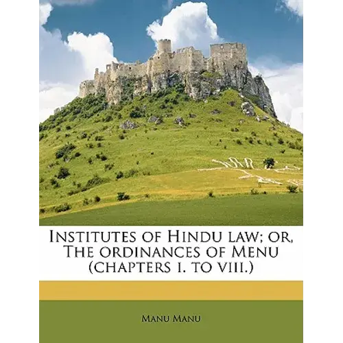 Institutes Of Hindu Law; Or, The Ordinances Of Menu (Chapters I. To Viii.) - Paperback 1