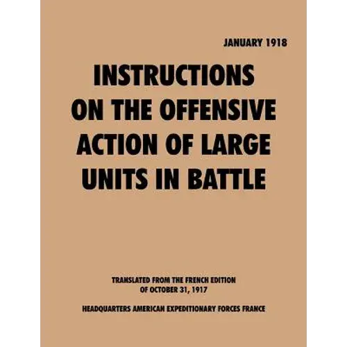 Instruction On The Offensive Action Of Large Units In Battle - Paperback 1