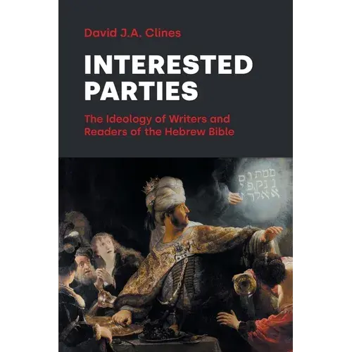 Interested Parties: The Ideology Of Writers And Readers Of The Hebrew Bible - Paperback 1
