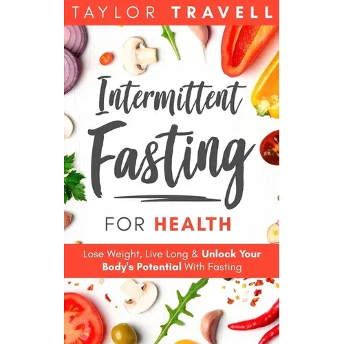 Intermittent Fasting For Health: Lose Weight, Live Long & Unlock Your Body's Potential With Fasting - Paperback 1