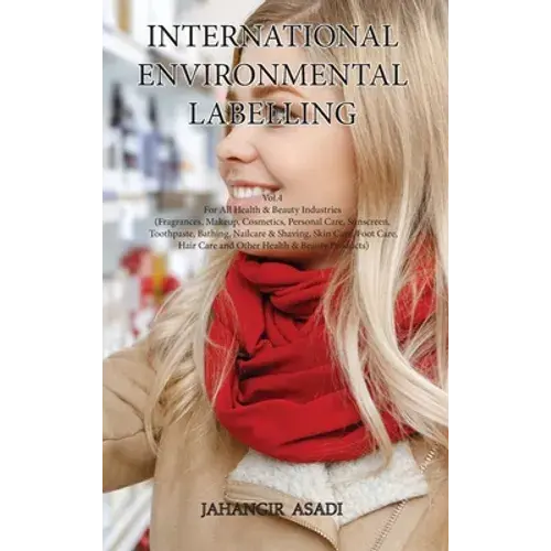 International Environmental Labelling Vol.4 Health: For All Health & Beauty Industries (Fragrances, Makeup, Cosmetics, Personal Care, Sunscreen, Tooth - Hardcover 1