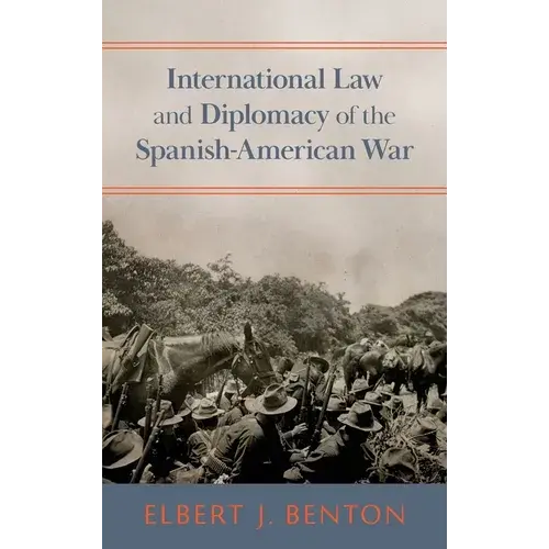 International Law And Diplomacy Of The Spanish-American War [1908] - Hardcover 1