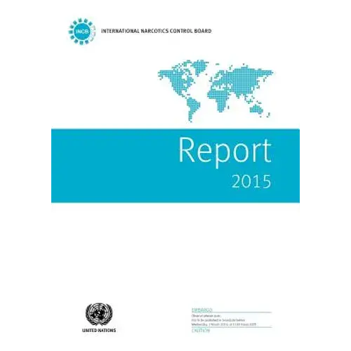 International Narcotics Control Board Report: 2015 - Paperback 1