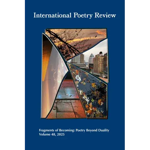 International Poetry Review: Fragments Of Becoming: Poetry Beyond Duality, Volume 48, 2025 - Paperback 1