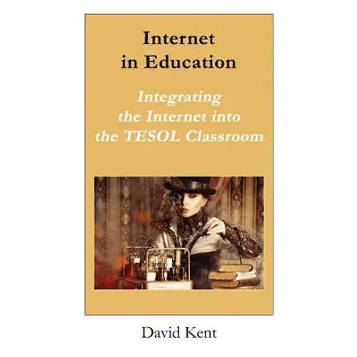 Internet In Education: Integrating The Internet Into The Tesol Classroom - Paperback 1