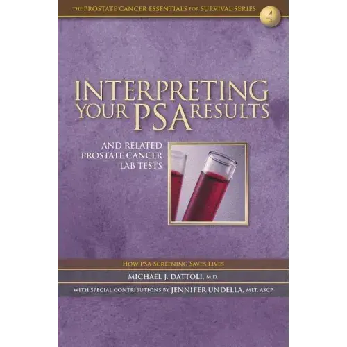 Interpreting Your Psa Results And Related Prostate Cancer Lab Tests - Paperback 1