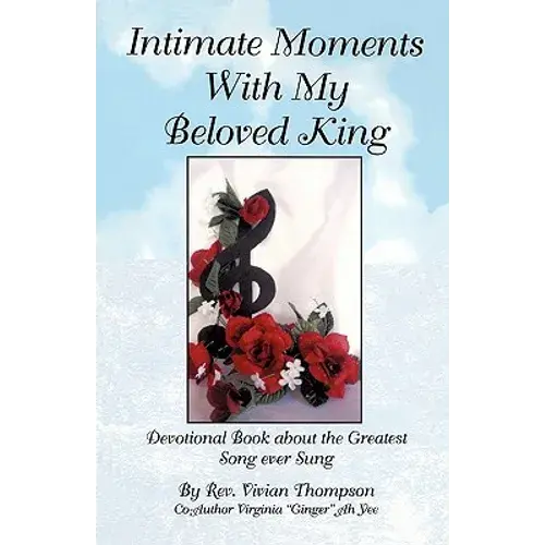 Intimate Moments With My Beloved King: Devotional Book About The Greatest Song Ever Sung - Paperback 1
