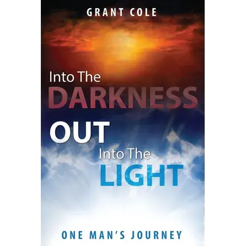 Into The Darkness Out Into The Light: One Man's Journey - Paperback 1
