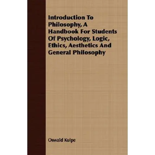 Introduction To Philosophy, A Handbook For Students Of Psychology, Logic, Ethics, Aesthetics And General Philosophy - Paperback 1
