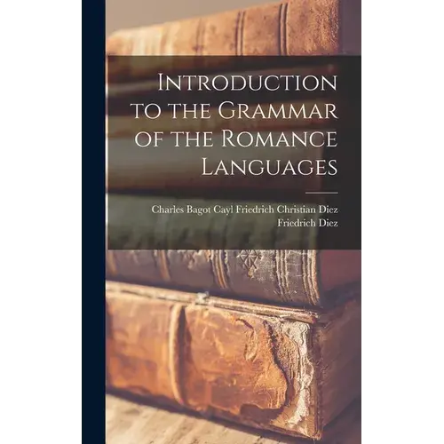 Introduction To The Grammar Of The Romance Languages - Hardcover 1