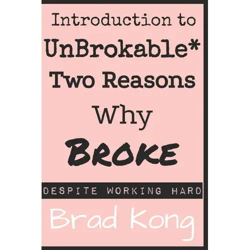 Introduction To Unbrokable*: Two Out Of 80 Reasons Why Being Broke Despite Working Hard - Paperback 1