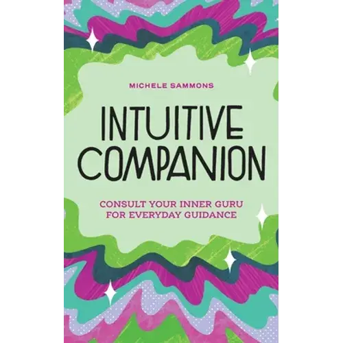Intuitive Companion: Consult Your Inner Guru For Everyday Guidance - Paperback 1