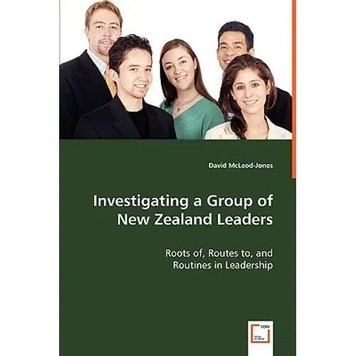 Investigating A Group Of New Zealand Leaders - Roots Of, Routes To, And - Paperback 1