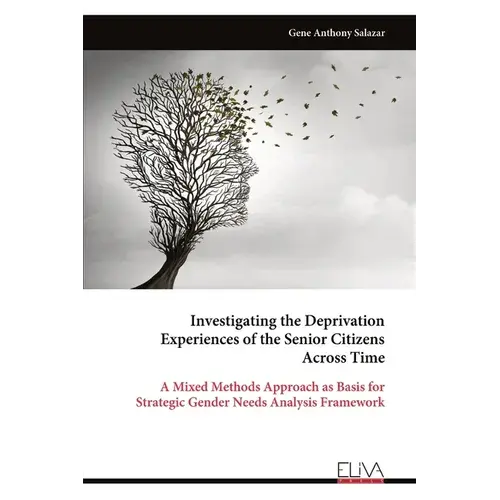 Investigating The Deprivation Experiences Of The Senior Citizens Across Time - Paperback 1