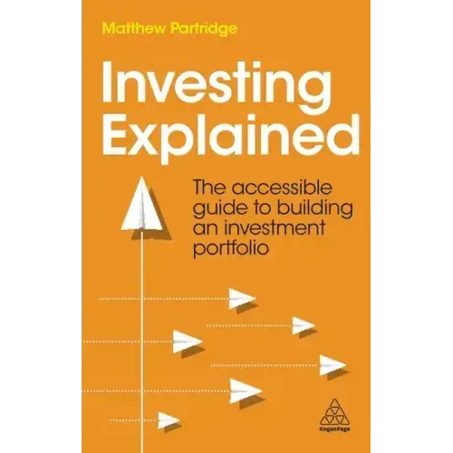 Investing Explained: The Accessible Guide To Building An Investment Portfolio - Paperback 1
