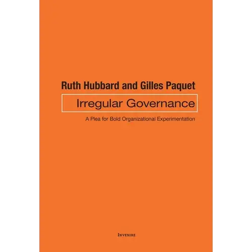 Irregular Governance: A Plea For Bold Organizational Experimentation - Paperback 1