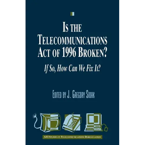 Is The Telecommunications Act Of 1996 Broken?: If So, How Can We Fix It? - Paperback 1
