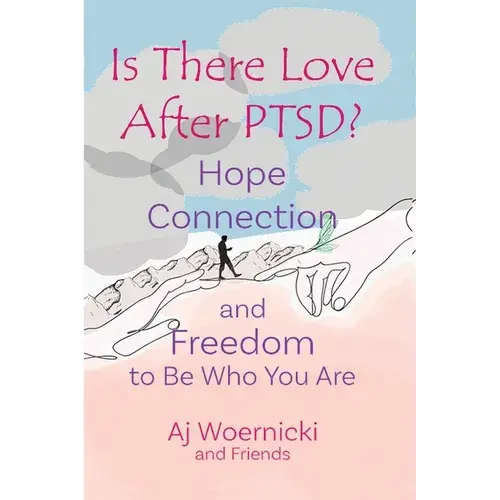 Is There Love After Ptsd?: Hope Connection And Freedom To Be Who You Are - Paperback 1