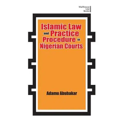 Islamic Law And Practice Procedure In Nigerian Courts - Paperback 1