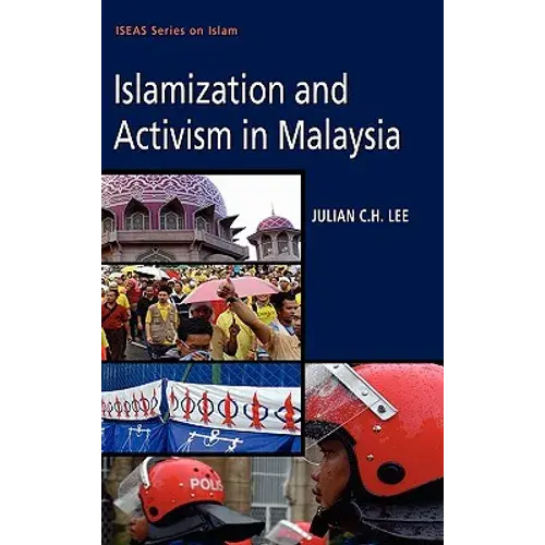Islamization And Activism In Malaysia - Hardcover 1