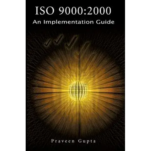 Iso 9000: 2000 An Implementation Guide - Paperback 1