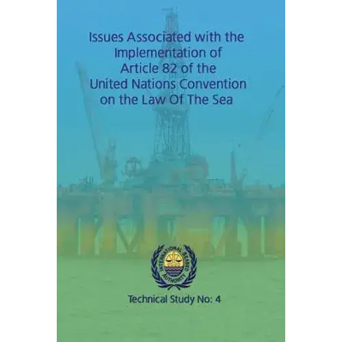 Issues Associated With The Implementation Of Article 82 Of The United Nations Convention On The Law Of The Sea - Paperback 1