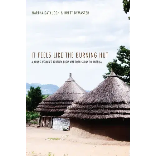It Feels Like The Burning Hut: A Young Woman's Journey From War-Torn Sudan To America - Hardcover 1