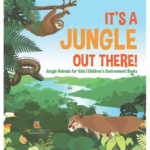 It's A Jungle Out There! Jungle Animals For Kids Children's Environment Books - Hardcover 1
