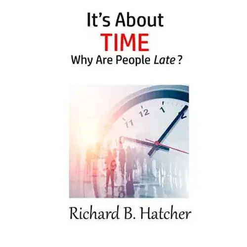 It's About Time: Why Are People Late? - Paperback 1