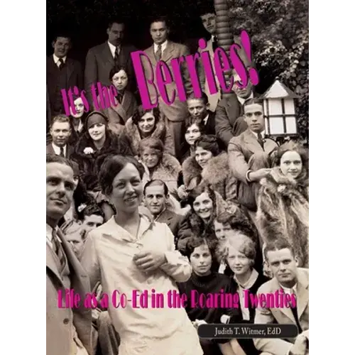 It's The Berries! Life As A Co-Ed In The Roaring Twenties - Hardcover 1