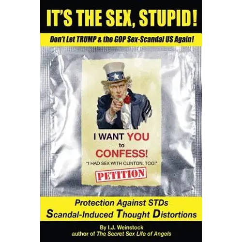It's The Sex, Stupid!: Don't Let Trump & The Gop Sex-Scandal Us Again! - Paperback 1